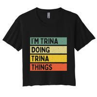 IM Trina Doing Trina Things Funny Personalized Quote Women's Crop Top Tee