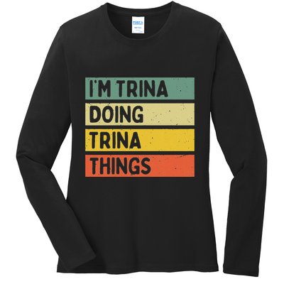 IM Trina Doing Trina Things Funny Personalized Quote Ladies Long Sleeve Shirt