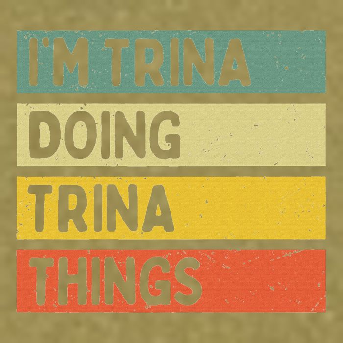 IM Trina Doing Trina Things Funny Personalized Quote Garment-Dyed Women's Muscle Tee