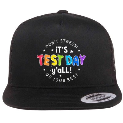 Its Test Day YAll DonT Stress Do Your Best Testing Teacher Flat Bill Trucker Hat