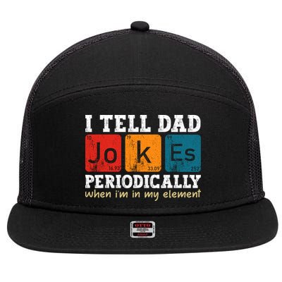 I Tell Dad Jokes Periodically But Only When Im My Element 7 Panel Mesh Trucker Snapback Hat