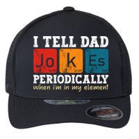 I Tell Dad Jokes Periodically But Only When Im My Element Flexfit Unipanel Trucker Cap