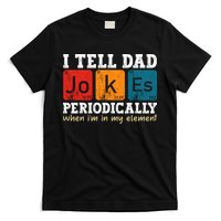 I Tell Dad Jokes Periodically But Only When Im My Element T-Shirt