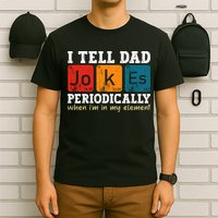I Tell Dad Jokes Periodically But Only When Im My Element T-Shirt