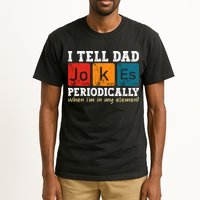 I Tell Dad Jokes Periodically But Only When Im My Element Tall T-Shirt