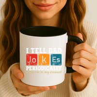 I Tell Dad Jokes Periodically But Only When Im My Element Mug