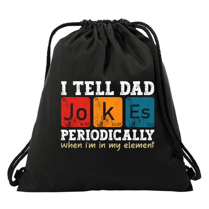 I Tell Dad Jokes Periodically But Only When Im My Element Drawstring Bag