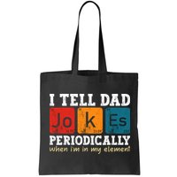 I Tell Dad Jokes Periodically But Only When Im My Element Bag