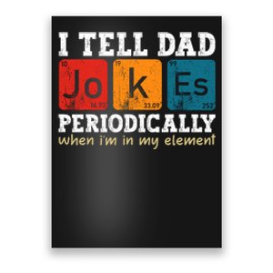 I Tell Dad Jokes Periodically But Only When Im My Element Poster