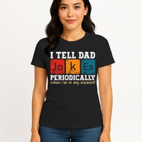 I Tell Dad Jokes Periodically But Only When Im My Element Womens T-Shirt