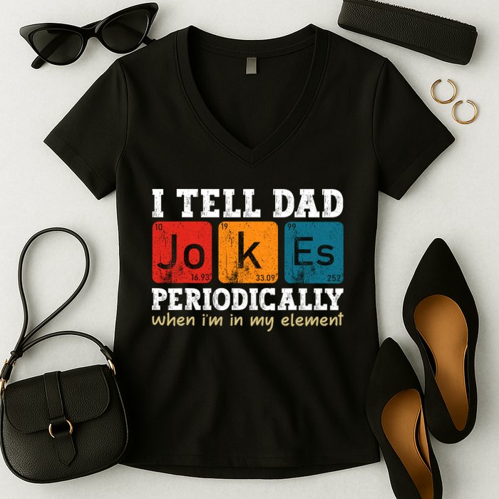 I Tell Dad Jokes Periodically But Only When Im My Element Women's V-Neck T-Shirt