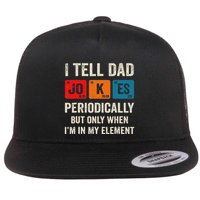 I Tell Dad Jokes Periodically But Only When IM My Element Flat Bill Trucker Hat