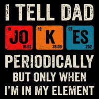 I Tell Dad Jokes Periodically But Only When IM My Element Flat Bill Trucker Hat