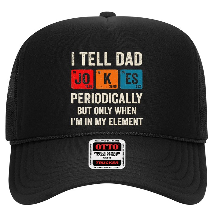 I Tell Dad Jokes Periodically But Only When IM My Element Trucker Hat