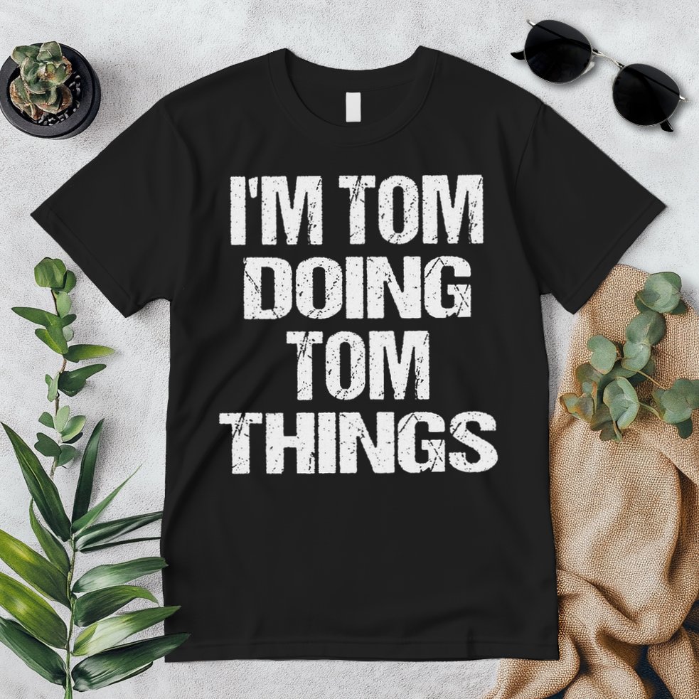 I'm Tom Doing Tom Things Personalized First Name Premium T-Shirt