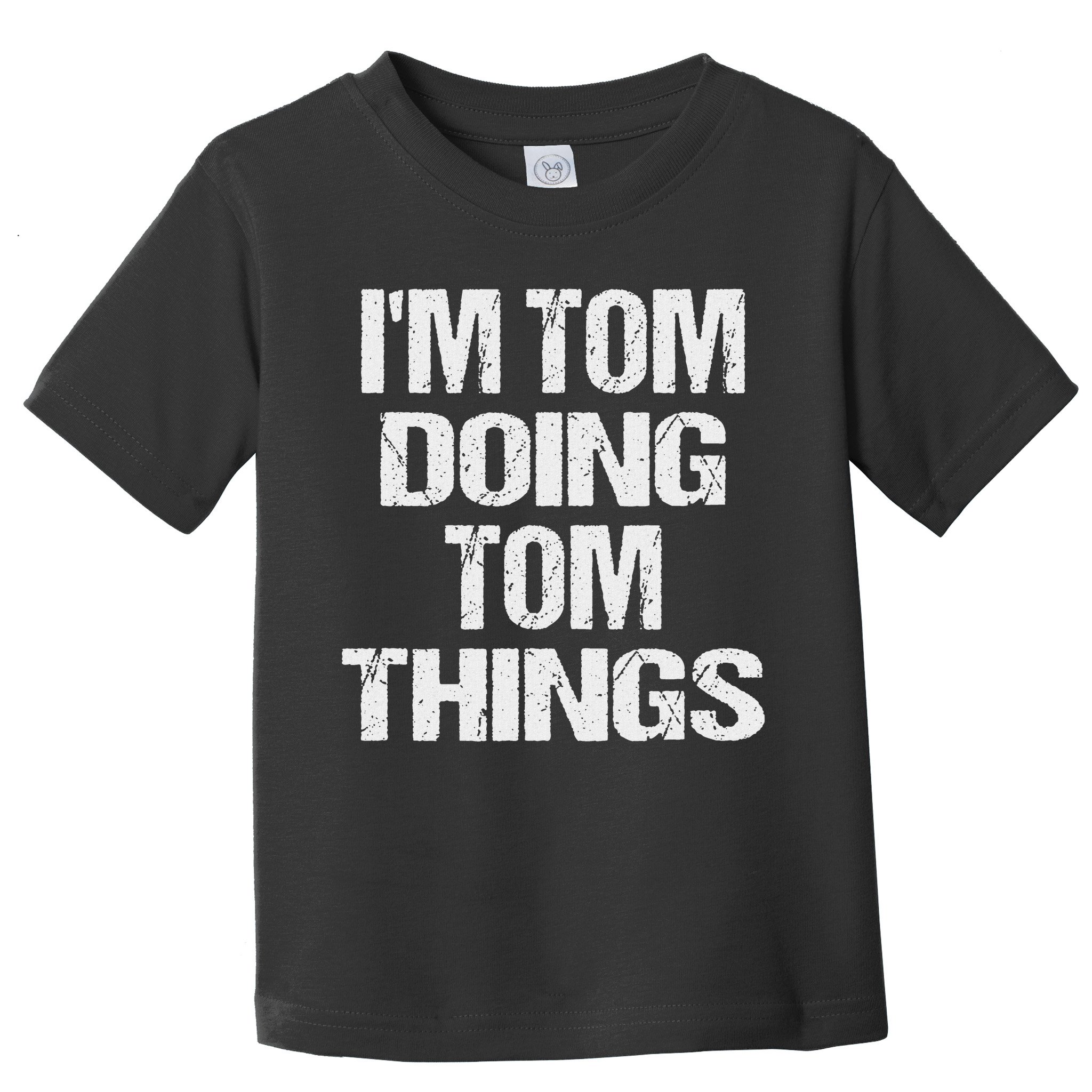 I'm Tom Doing Tom Things Personalized First Name Toddler T-Shirt