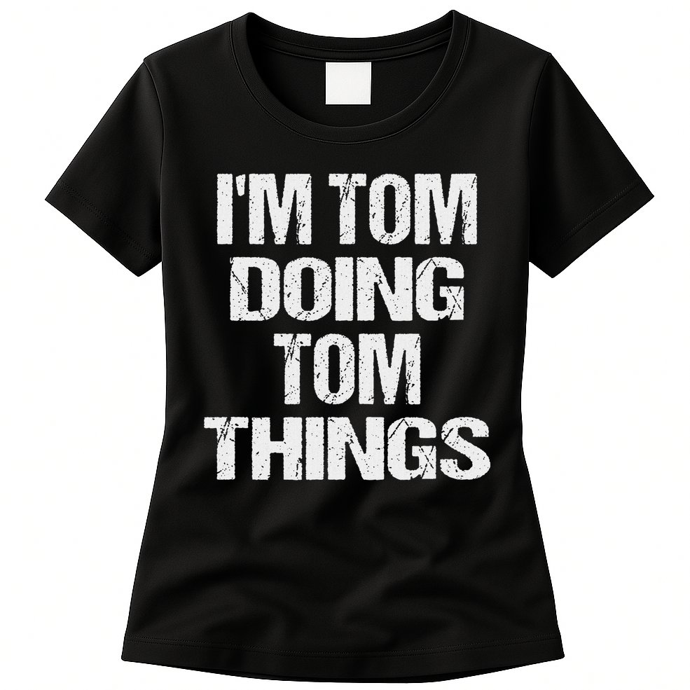 I'm Tom Doing Tom Things Personalized First Name Womens T-Shirt