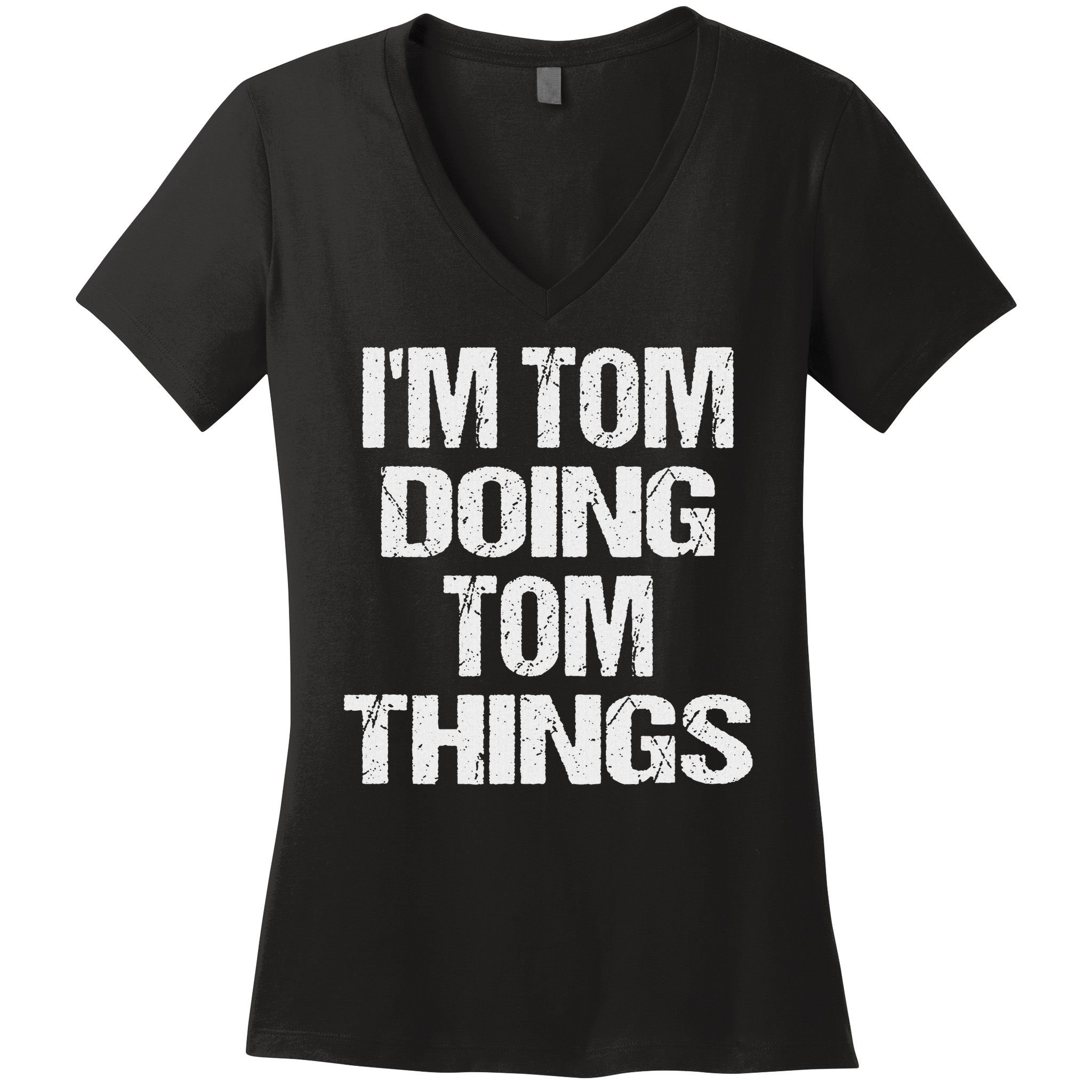 I'm Tom Doing Tom Things Personalized First Name Women's V-Neck T-Shirt