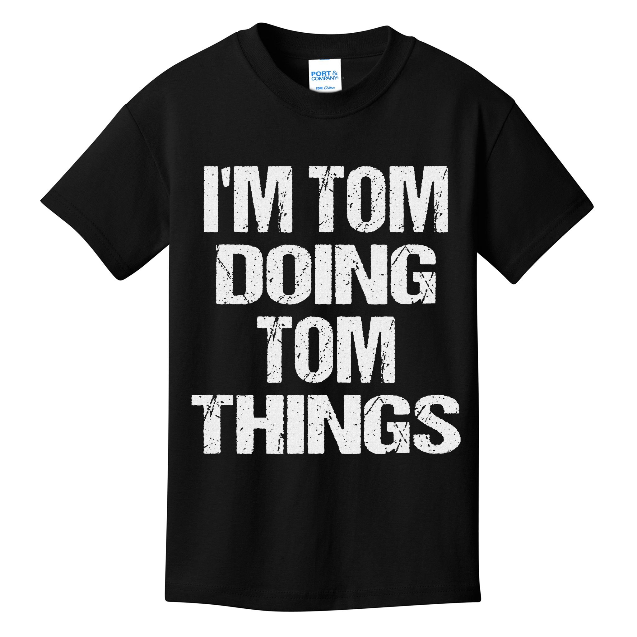 I'm Tom Doing Tom Things Personalized First Name Kids T-Shirt