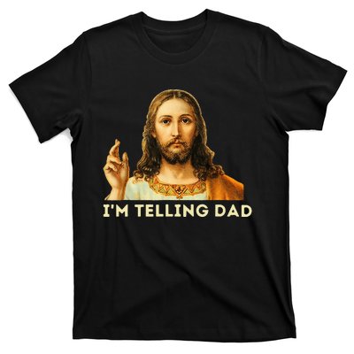 IM Telling Dad Religious Christian Jesus Meme T-Shirt