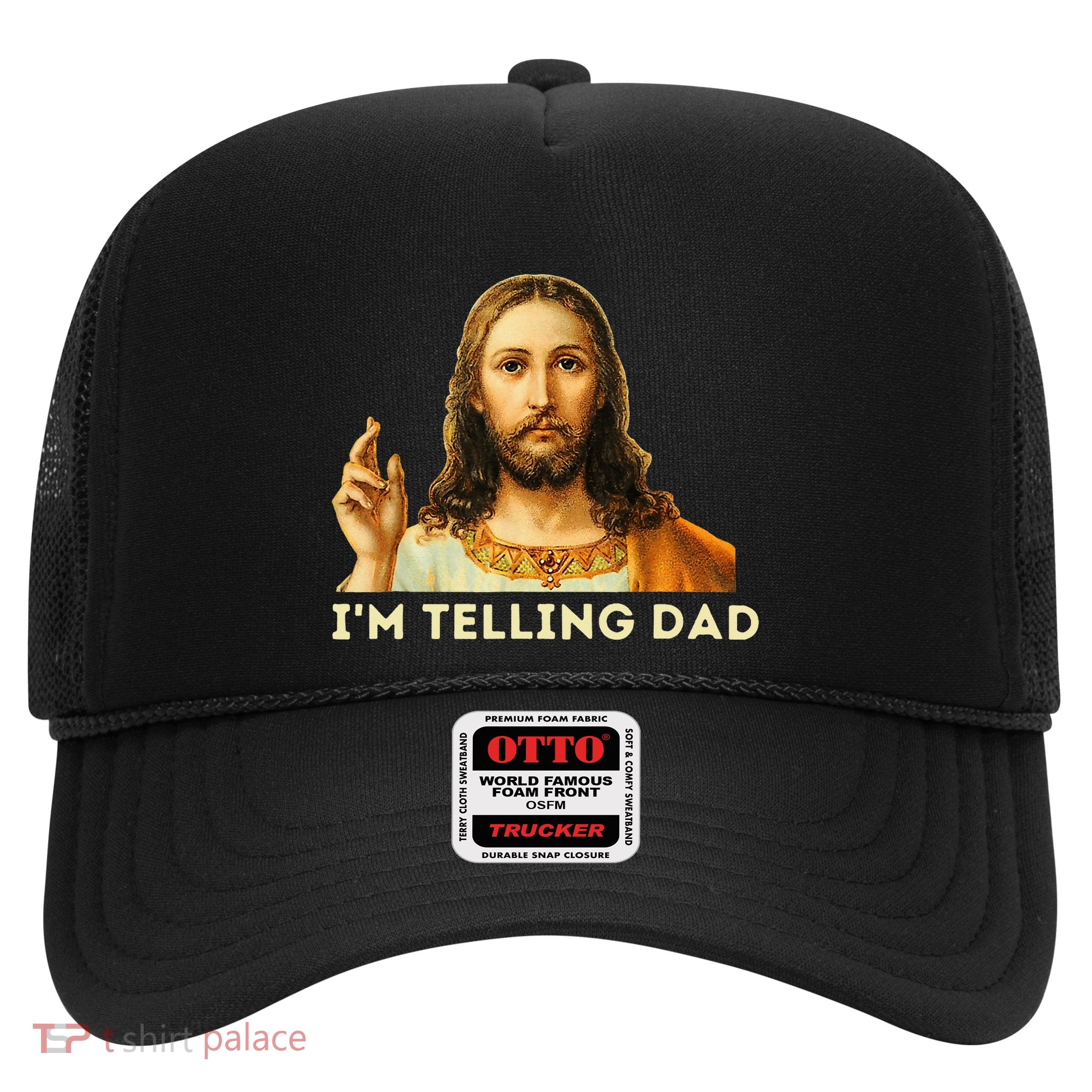 IM Telling Dad Religious Christian Jesus Meme Trucker Hat