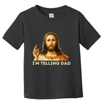 IM Telling Dad Religious Christian Jesus Meme Toddler T-Shirt