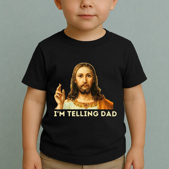 IM Telling Dad Religious Christian Jesus Meme Toddler T-Shirt