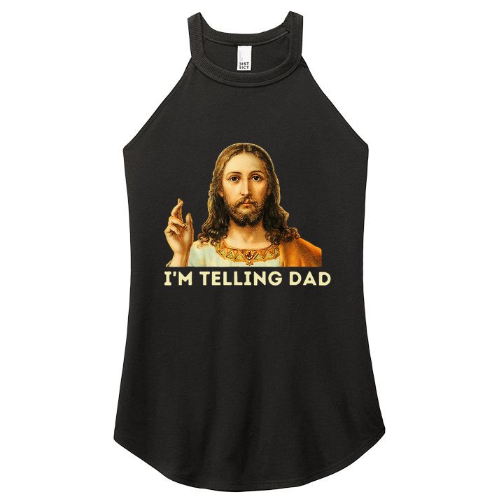 IM Telling Dad Religious Christian Jesus Meme Women's Perfect Tri Rocker Tank