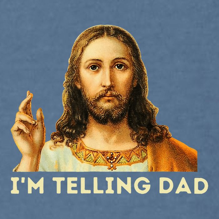 IM Telling Dad Religious Christian Jesus Meme Garment-Dyed Sweatshirt