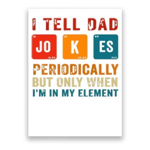 I Tell Dad Jokes Periodically Funny Fathers Day Science Dad Poster