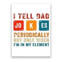 I Tell Dad Jokes Periodically Funny Fathers Day Science Dad Poster