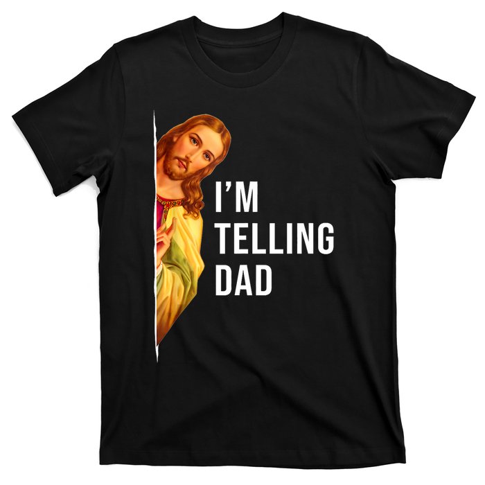 Im Telling Dad Funny Religious Christian Jesus Meme T-Shirt