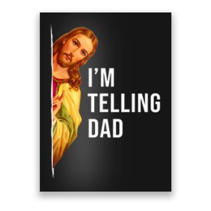 Im Telling Dad Funny Religious Christian Jesus Meme Poster