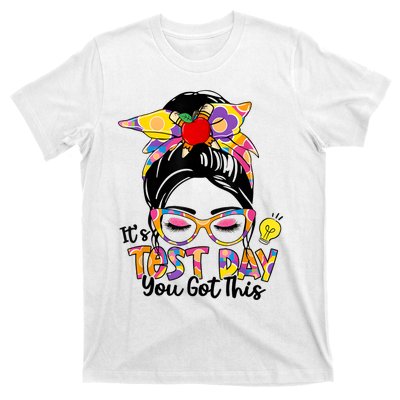 ItS Test Day You Got This Messy Bun Teacher Testing Exam T-Shirt