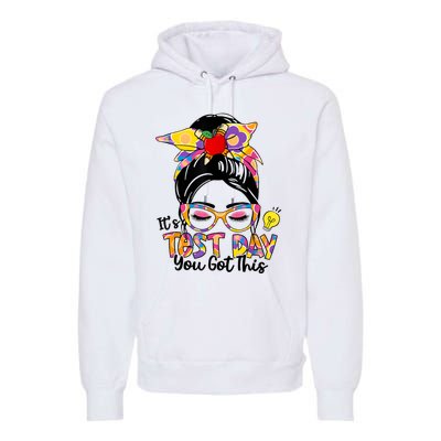 ItS Test Day You Got This Messy Bun Teacher Testing Exam Premium Hoodie