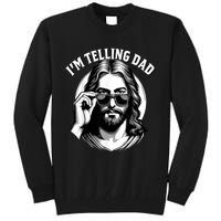 IM Telling Dad Funny Religious Christian Jesus Meme Tall Sweatshirt