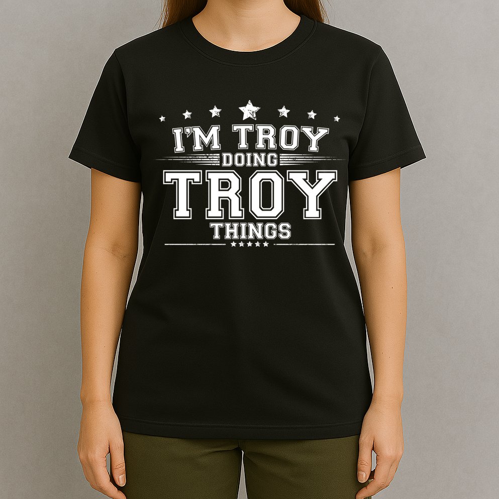 Im Troy Doing Troy Things T-Shirt