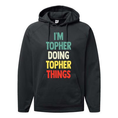 IM Topher Doing Topher Things Fun Personalized Name Topher Performance Fleece Hoodie