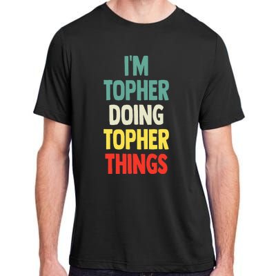 IM Topher Doing Topher Things Fun Personalized Name Topher Adult ChromaSoft Performance T-Shirt