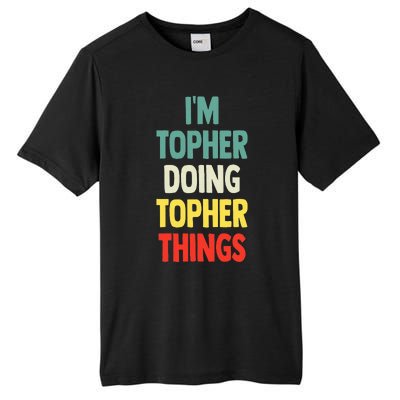 IM Topher Doing Topher Things Fun Personalized Name Topher Tall Fusion ChromaSoft Performance T-Shirt