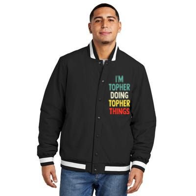 IM Topher Doing Topher Things Fun Personalized Name Topher Insulated Varsity Jacket