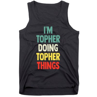 IM Topher Doing Topher Things Fun Personalized Name Topher Tank Top