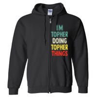 IM Topher Doing Topher Things Fun Personalized Name Topher Full Zip Hoodie