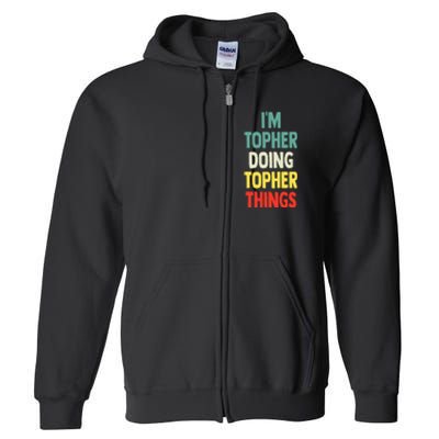 IM Topher Doing Topher Things Fun Personalized Name Topher Full Zip Hoodie