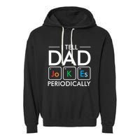 I Tell Dad Jokes Periodically Garment-Dyed Fleece Hoodie
