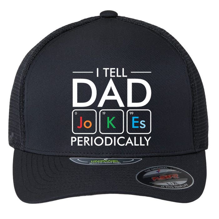 I Tell Dad Jokes Periodically Flexfit Unipanel Trucker Cap