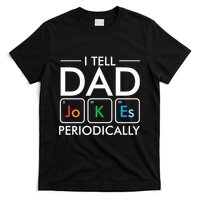 I Tell Dad Jokes Periodically T-Shirt