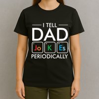 I Tell Dad Jokes Periodically T-Shirt
