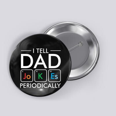 I Tell Dad Jokes Periodically Button
