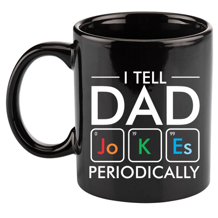 I Tell Dad Jokes Periodically 11oz C Handle Ceramic Mug